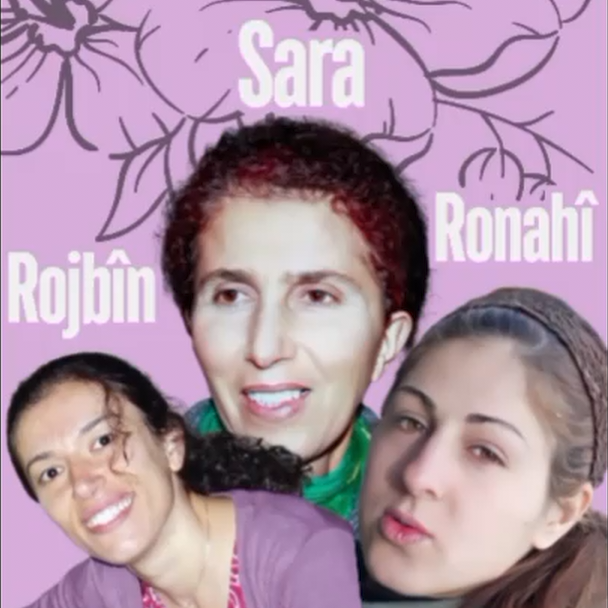 SARA, ROJBÎN, RONAHÎ – JIN JIYAN AZADÎ